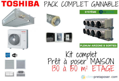 Climatiseur Gainable maison à étage 130 à 150 m² TOSHIBA Pack complet