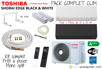 Pack complet climatisation réversible mono split prêt à poser TOSHIBA SHORAI EDGE BLACK ET WHITE RAS-07J2AVSG-E1-RAS-B07G3KVSGB-E Noire ou RAS-07J2AVSG-E1-RAS-B07G3KVSG-E Blanche